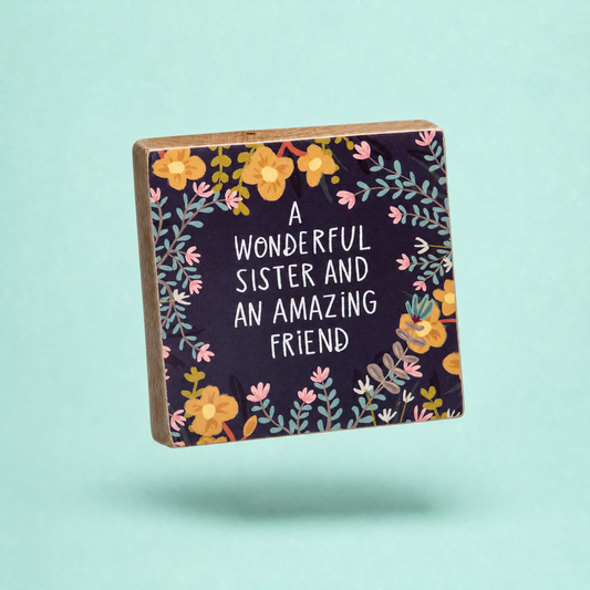 Wonderful Sister and Amazing Friend Block Sign | Square Wall Desk Art Display